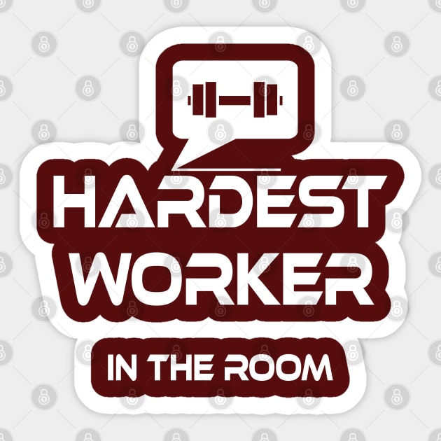 hardest worker in the room Sticker by Arimasstore